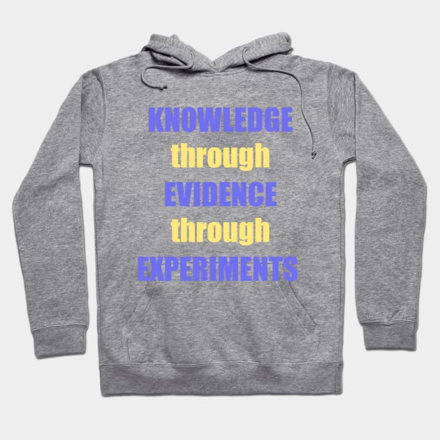 Knowledge->Evidence->Experiments Hoodie by QwertyRulz